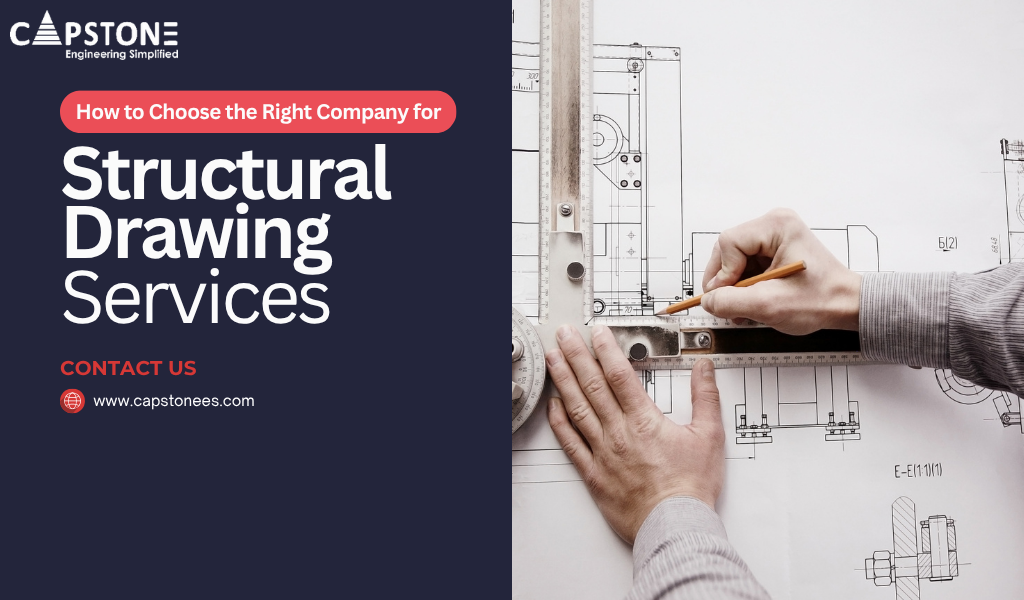 How to Choose the Right Company for Structural Drawing Services?
