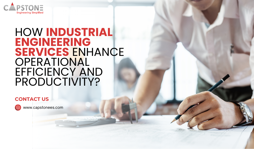 How Industrial Engineering Services Improve Efficiency and Productivity?